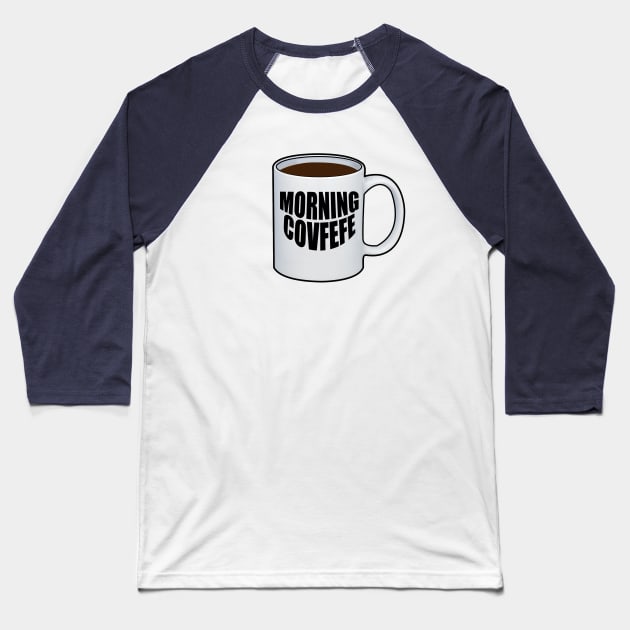 Morning Covfefe Baseball T-Shirt by GuyCalledMike